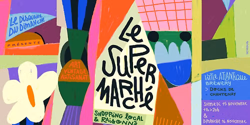 LE SUPER MARCH\u00c9, L'\u00c9V\u00c9NEMENT NANTAIS D\u00c9DI\u00c9 AU SHOPPING LOCALE ET RAISONN\u00c9 !