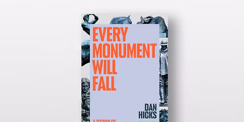 Every Monument Will Fall with Dan Hicks