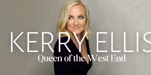 KERRY ELLIS \u2013 Queen Of The West End