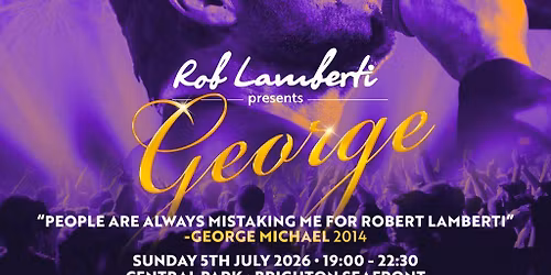 Rob Lamberti presents: George Michael | Central Park Brighton