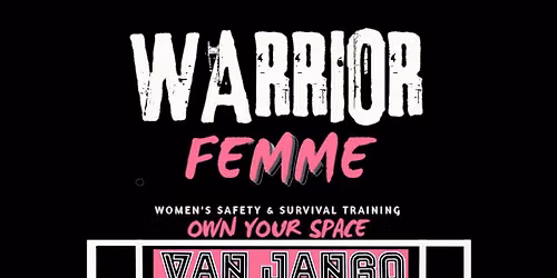Warrior Femme Safety & Survival Class