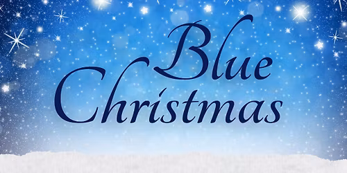 Blue Christmas Worship Service