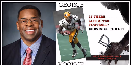 Dr. George Koonce Jr. ~ Is There Life After Football? Surviving the NFL