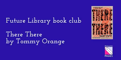 Future Library book club: There There by Tommy Orange
