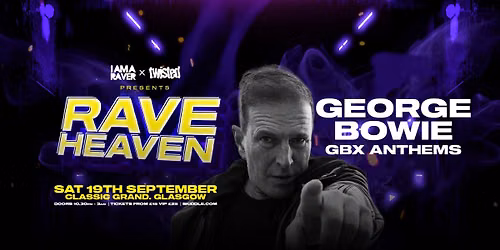 Rave Heaven - George Bowie (GBX Anthems) + much more TBA