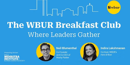 The WBUR Breakfast Club with Warby Parker Co-Founder and Co-CEO Neil Blumenthal