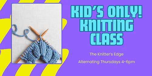Kids Only! Knitting Class