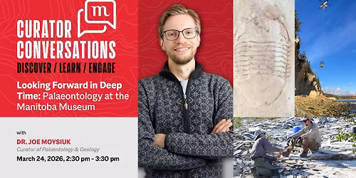 Curator Conversations \u2013 Looking Forward in Deep Time: Palaeontology at the Manitoba Museum
