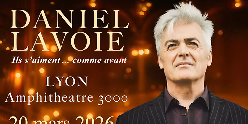 Daniel Lavoie \u2022 Lyon