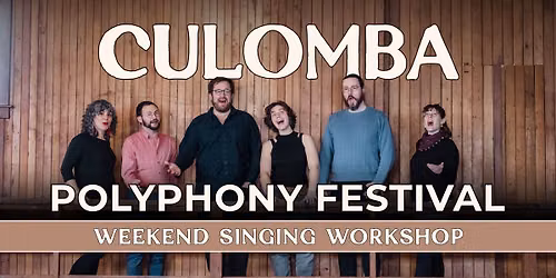 Culomba PolyphonyFest Weekend Singing Workshop