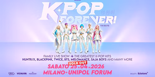 K-POP FOREVER! \u25cf MILANO, UNIPOL FORUM \u25cf 25.04.2026 \/\/ SOLD OUT