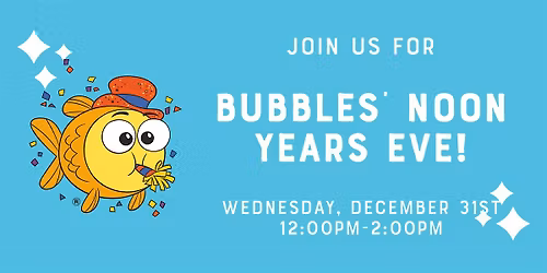 Bubbles' Noon Years Eve