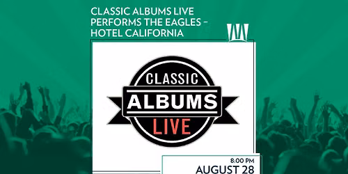 Classic Albums Live Performs the Eagles \u2013 Hotel California