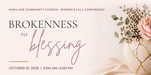 Brokenness to Blessing - HCC Women's Fall Conference 