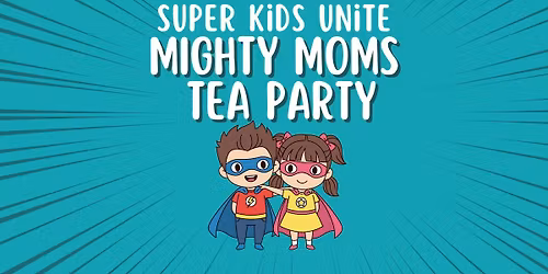 Mighty Moms Tea Party