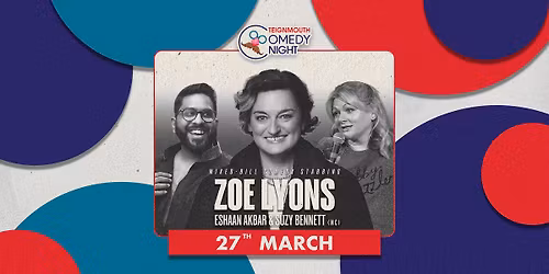 SOLD OUT: Zoe Lyons, Eshaan Akbar & Suzy Bennett | Teignmouth Comedy Night