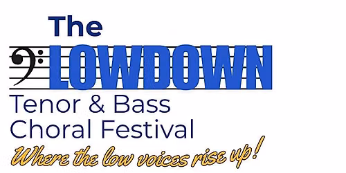 The Lowdown - Tenor\/Bass Choral Festival 2026