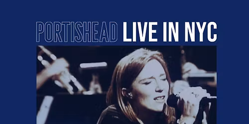 Portishead - Live in NYC - film showing