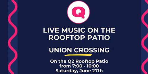 Live Music on the Q2 Rooftop Patio with Union Crossing