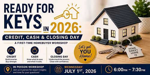 Ready for Keys in 2026: Credit, Cash & Closing Day (July 2026)