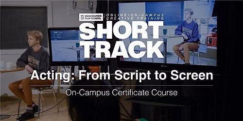 VFS Acting: From Script to Screen (On Campus) Nov 3 - Dec 15
