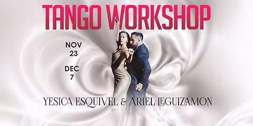 TANGO WORKSHOPS with YESICA ESQUIVEL & ARIEL LEGUIZAMON