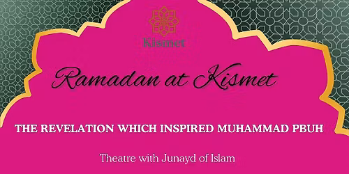 The Revelation Which Inspired Muhammad : Theatre with Junayd of Islam