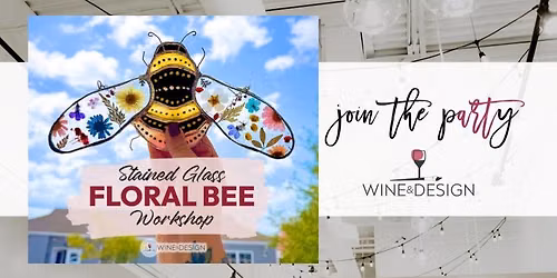 SOLD OUT! Pressed Floral Bee Stained Glass Workshop | Wine & Design