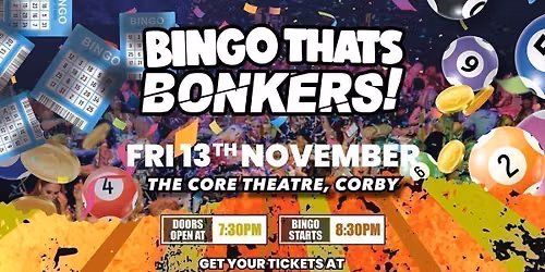 Bingo Thats Bonkers - The core at Corby