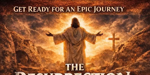 Upcoming Play Production! "The Resurrection- From Death to Destiny"