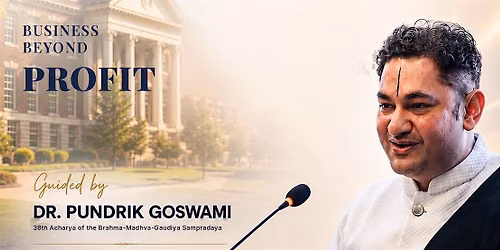 Business Beyond Profit: Dharma & Purpose with Dr. Pundrik Goswami