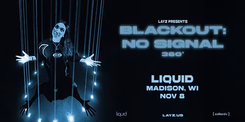 Layz "Blackout: No Signal 360 Tour" at Liquid | Madison, WI