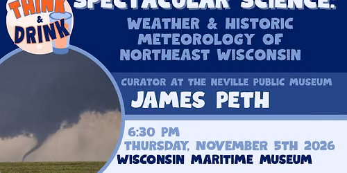 Think & Drink - Spectacular Science: Weather & Historic Meteorology of Northeast Wisconsin