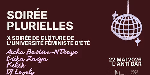 Soir\u00e9e Plurielles | Soir\u00e9e de cl\u00f4ture de l\u2019Universit\u00e9 f\u00e9ministe d\u2019\u00e9t\u00e9