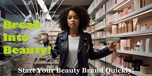 Break Into Beauty: Start Your Beauty Brand Quickly!