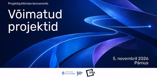 Projektijuhtimise konverents 2026 \u201eV\u00f5imatud projektid\u201c