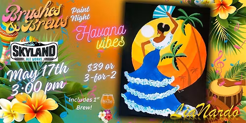 Brushes & Brews Havana Vibes Paint & Sip w\/LiaNardo Mobile Paint & Sip
