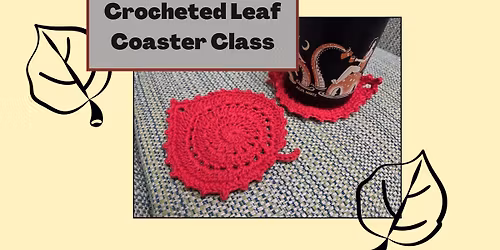 Crocheted Leaf Coasters Class
