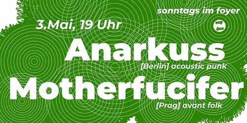 Sonntags im Foyer: Anarkuss | Motherfucifer