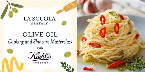 Olive oil: cooking and skincare masterclass - Eataly x Kiehl's