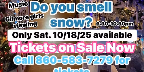 Gilmore girls Do you smell snow? event Sat Oct. 18th 6:30-10:30pm tickets on Sale now! 