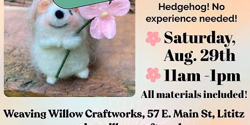 Needle Felted Hedgehog Workshop