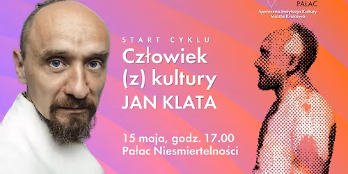 Cz\u0142owiek (z) kultury - spotkanie z Janem Klat\u0105 | Start cyklu w Pa\u0142acu Nie\u015bmiertelno\u015bci