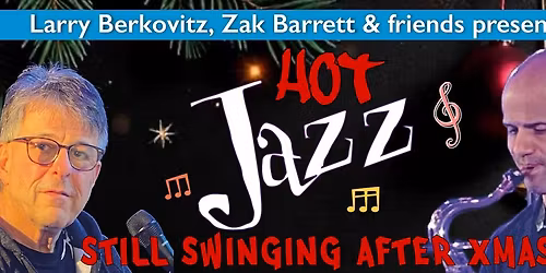 Larry Berkovitz & Zak Barrett - HOT JAZZ - still swinging after Xmas