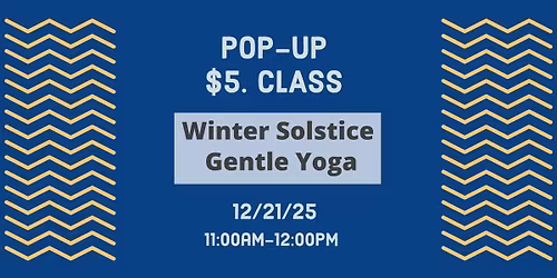 Pop-Up $5 Winter Solstice \u2013 Gentle Yoga Class