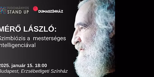 Tudom\u00e1nyos stand up - M\u00e9r\u0151 L\u00e1szl\u00f3: Szimbi\u00f3zis a mesters\u00e9ges intelligenci\u00e1val