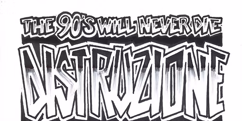 The 90's Will Never Die - DISTRUZIONE (PUNK HC) + SICKHEAD (METALCORE)