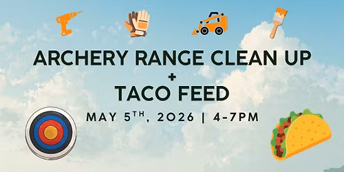 Archery Range Clean Up Day + Taco Feed