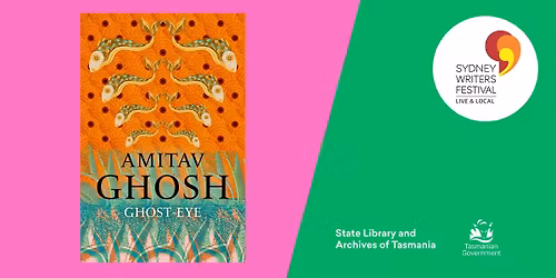 Sydney Writers' Festival Live and Local: Ghost-Eye by Amitav Ghosh