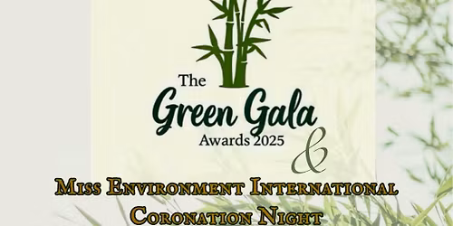 GREEN GALA 2025 \/ Miss Environment International Coronation Night 